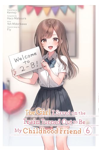 The Girl I Saved on the Train Turned Out to Be My Childhood Friend, Vol. 6 (manga) (GIRL SAVED ON TRAIN TURNED OUT CHILDHOOD FRIEND GN) von Yen Press
