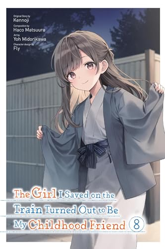 The Girl I Saved on the Train Turned Out to Be My Childhood Friend, Vol. 8 (manga) (GIRL SAVED ON TRAIN TURNED OUT CHILDHOOD FRIEND GN) von Yen Press