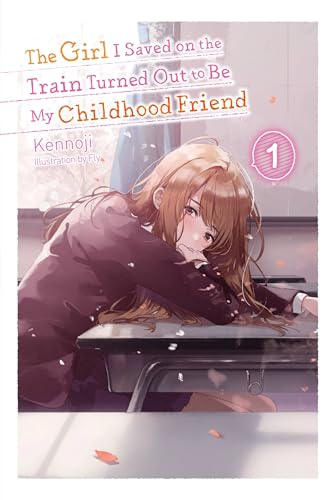 The Girl I Saved on the Train Turned Out to Be My Childhood Friend, Vol. 1 (light novel) (GIRL SAVED ON TRAIN CHILDHOOD FRIEND LN SC) von Yen Press