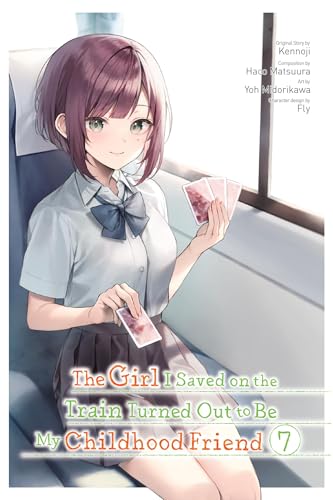 The Girl I Saved on the Train Turned Out to Be My Childhood Friend 7: Volume 7 (Girl I Saved on Train Turned Out to Be My Childhood Friend Manga)