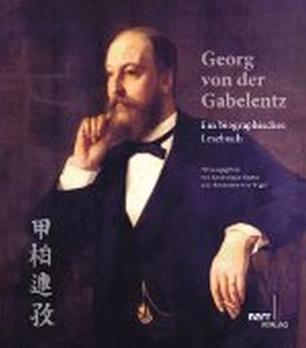 Georg von der Gabelentz: Ein biographisches Lesebuch