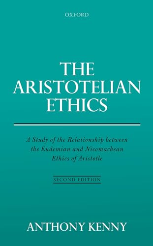 The Aristotelian Ethics: A Study of the Relationship Between the Eudemian and Nicomachean Ethics of Aristotle