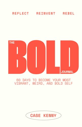 The Bold Journal: A 60-Day Guided Journal to Become Your Most Vibrant, Weird, & Bold Self - Daily 10 Minute Prompted Journal - Mindfulness & ... Prompts - Self Exploration & Reflection