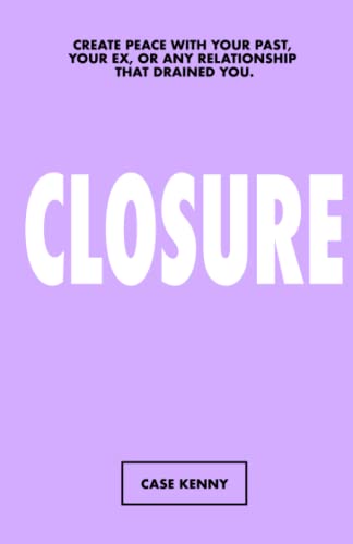 The Closure Journal: Guided Breakup Journal - Healing Workbook - Self Love Prompts - Mindfulness - Get Over Your Ex - Questions To Help You Move On - Relationship Heartbreak - Complete in 2 hours