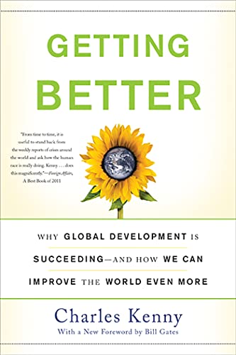 Getting Better: Why Global Development Is Succeeding--And How We Can Improve the World Even More von Basic Books