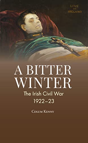A Bitter Winter: Ireland's Civil War (A Bitter Winter: The Irish Civil War, 1922-23) von Eastwood Books
