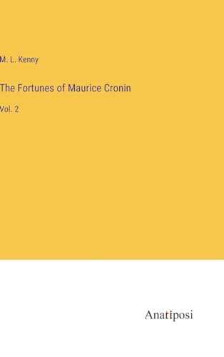The Fortunes of Maurice Cronin: Vol. 2 von Anatiposi Verlag