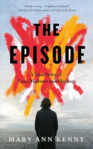 The Episode: A True Story of Loss, Madness and Healing von Sandycove
