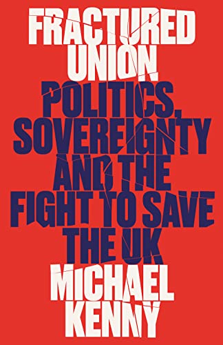 Fractured Union: Politics, Sovereignty and the Fight to Save the UK von C Hurst & Co Publishers Ltd