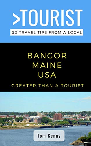 Greater Than a Tourist-Bangor Maine USA: 50 Travel Tips from a Local (Greater Than a Tourist - Maine) von Independently published