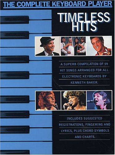 The Complete Keyboard Player: Timeless Hits: Songbook für Keyboard, Gesang, Gitarre
