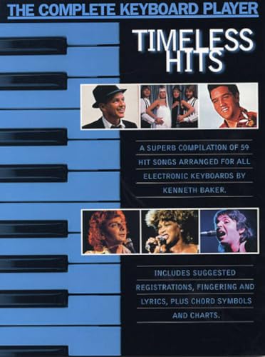 The Complete Keyboard Player: Timeless Hits: Songbook für Keyboard, Gesang, Gitarre The Complete Keyboard Player: Timeless Hits: Songbook für Keyboard, Gesang, Gitarre von Music Sales