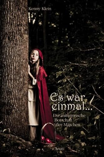 Es war einmal...: Die initiatorische Kraft der Märchen Es war einmal...: Die initiatorische Kraft der Märchen von Arun Verlag