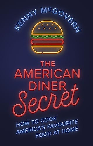 The American Diner Secret: How to Cook America's Favourite Food at Home (The Takeaway Secret)