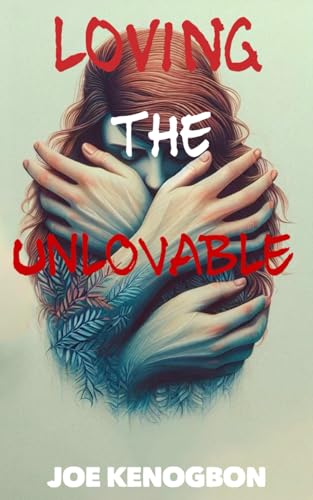 Loving The Unlovable von Independently published