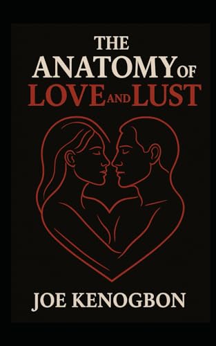 The Anatomy of Love and Lust von Independently published