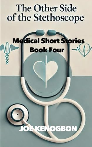 The Other Side of the Stethoscope: Medical Short Stories: Book Four von Independently published