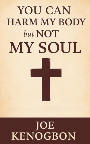 YOU CAN HARM MY BODY but NOT MY SOUL von Independently published