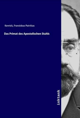 Das Primat des Apostolischen Stuhls von Inktank-Publishing