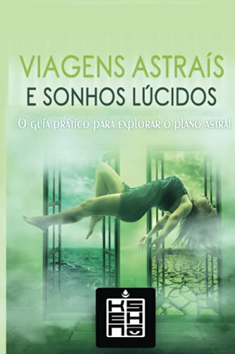 Viagens Astrais e Sonhos Lúcidos: O Guia Prático para Explorar o Plano Astral von Independently published