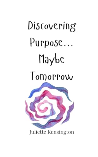 Discovering Purpose... Maybe Tomorrow Discovering Purpose... Maybe Tomorrow von Creative Arts Management OÜ
