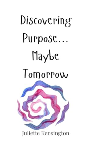 Discovering Purpose... Maybe Tomorrow Discovering Purpose... Maybe Tomorrow von Creative Arts Management OÜ