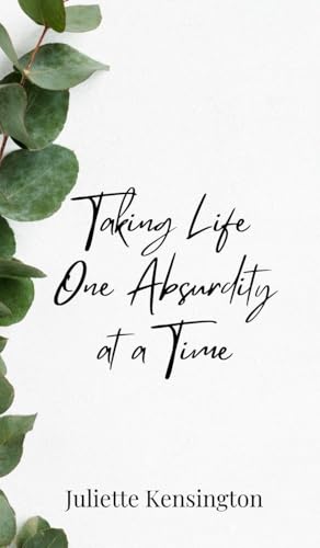 Taking Life One Absurdity at a Time Taking Life One Absurdity at a Time von Creative Arts Management OÜ