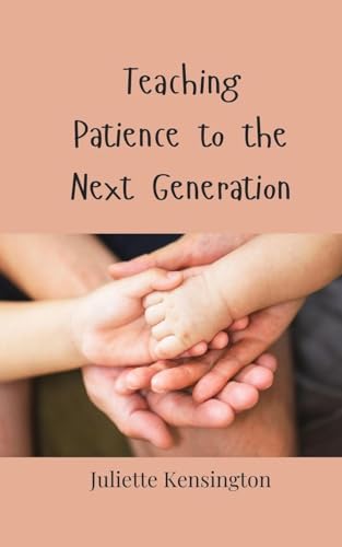 Teaching Patience to the Next Generation Teaching Patience to the Next Generation von Creative Arts Management OÜ