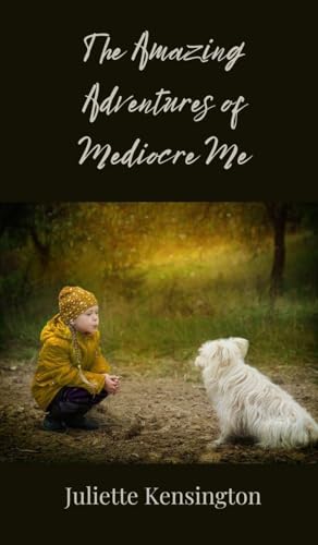 The Amazing Adventures of Mediocre Me The Amazing Adventures of Mediocre Me von Creative Arts Management OÜ