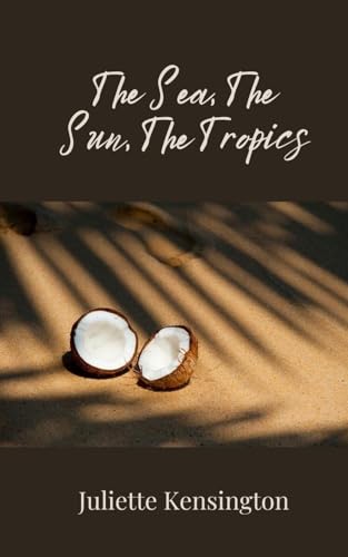 The Sea, The Sun, The Tropics The Sea, The Sun, The Tropics von Creative Arts Management OÜ