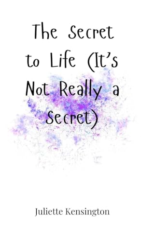 The Secret to Life (It's Not Really a Secret) von Creative Arts Management OÜ