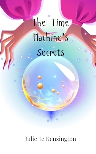 The Time Machine's Secrets The Time Machine's Secrets von Creative Arts Management OÜ