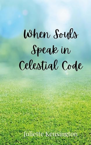 When Souls Speak in Celestial Code von Creative Arts Management OÜ