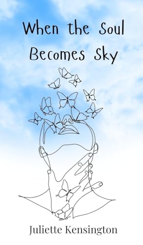 When the Soul Becomes Sky When the Soul Becomes Sky von Creative Arts Management OÜ