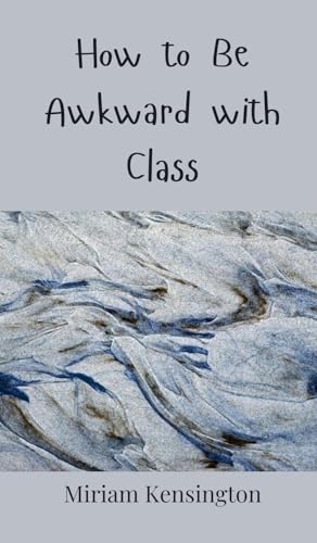 How to Be Awkward with Class von Creative Arts Management OÜ