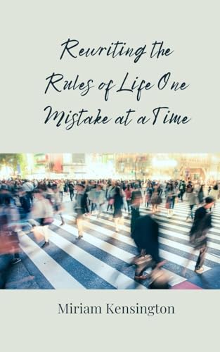 Rewriting the Rules of Life One Mistake at a Time von Creative Arts Management OÜ