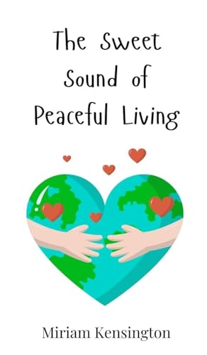 The Sweet Sound of Peaceful Living von Creative Arts Management OÜ