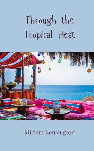 Through the Tropical Heat von Creative Arts Management OÜ