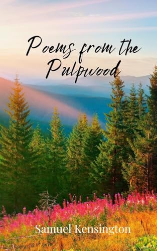 Poems from the Pulpwood Poems from the Pulpwood von Creative Arts Management OÜ