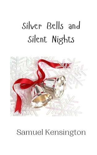Silver Bells and Silent Nights Silver Bells and Silent Nights von Creative Arts Management OÜ