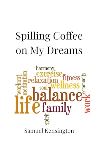 Spilling Coffee on My Dreams Spilling Coffee on My Dreams von Creative Arts Management OÜ