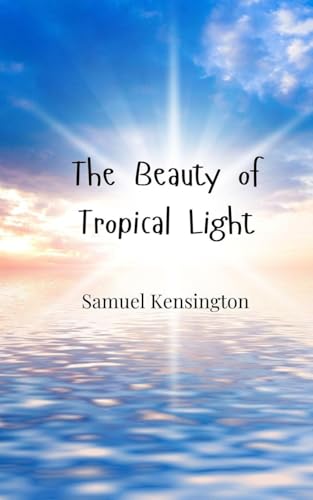 The Beauty of Tropical Light von Creative Arts Management OÜ