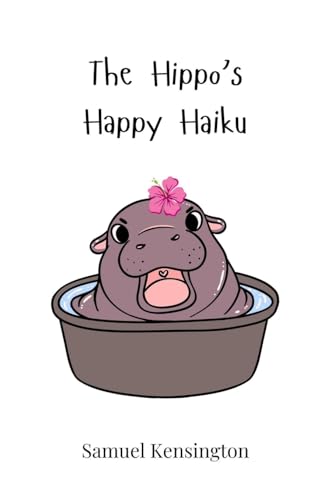 The Hippo's Happy Haiku von Creative Arts Management OÜ