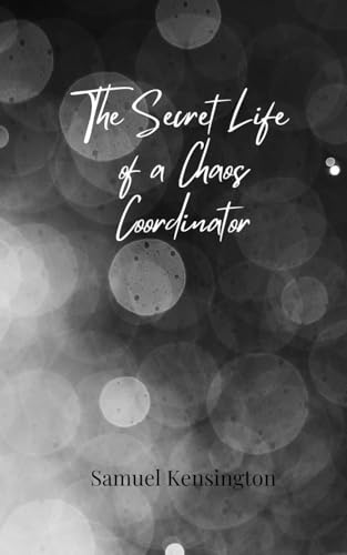 The Secret Life of a Chaos Coordinator The Secret Life of a Chaos Coordinator von Creative Arts Management OÜ