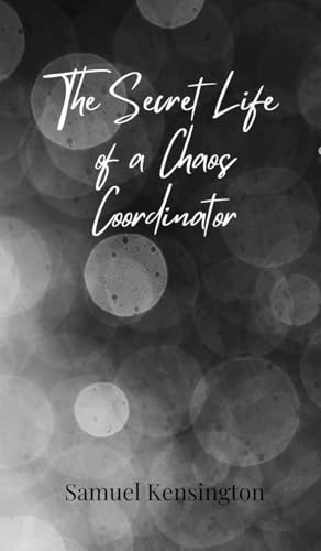 The Secret Life of a Chaos Coordinator The Secret Life of a Chaos Coordinator von Creative Arts Management OÜ