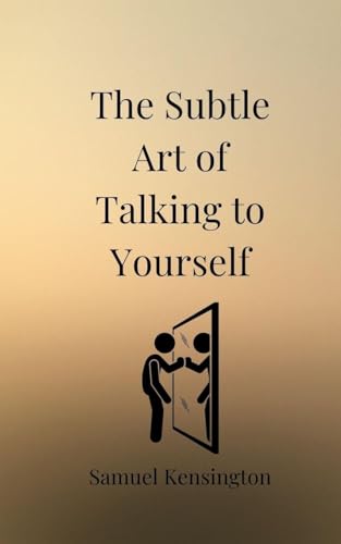 The Subtle Art of Talking to Yourself von Creative Arts Management OÜ
