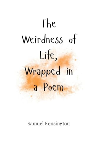 The Weirdness of Life, Wrapped in a Poem The Weirdness of Life, Wrapped in a Poem von Creative Arts Management OÜ