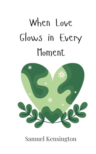 When Love Glows in Every Moment von Creative Arts Management OÜ
