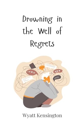 Drowning in the Well of Regrets Drowning in the Well of Regrets von Creative Arts Management OÜ