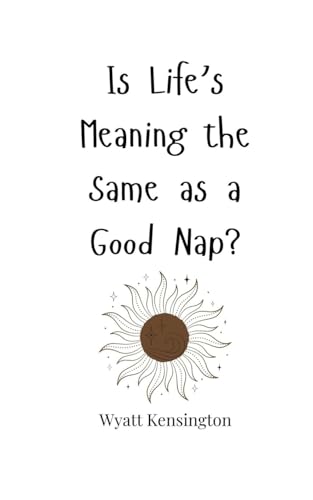 Is Life's Meaning the Same as a Good Nap? von Creative Arts Management OÜ